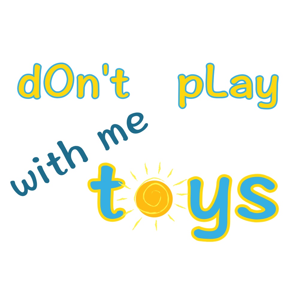 Don't Play With Me Toys